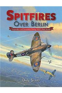 Spitfires Over Berlin