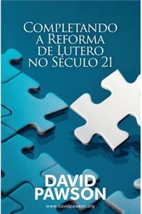 Completando a Reforma de Lutero no Século 21