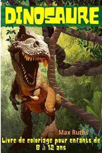 Dinosaure Livre de coloriage pour enfants de 8 à 12 ans