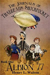 The Journals of Thaddeaus Shockpocket - Albion 77