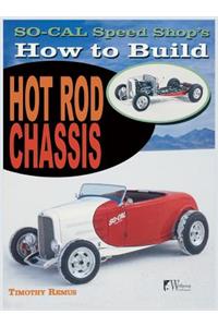 So Cal Speed Shop's How to Build Hot Rod Chassis