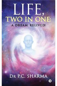 Life, Two in One: A Dream Relived!