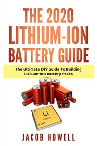 The 2020 Lithium-Ion Battery Guide