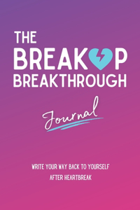 The Breakup Breakthrough Journal