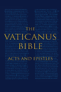 Vaticanus Bible: ACTS AND EPISTLES: A Modified Pseudofacsimile of Acts-Hebrews 9:14 as found in the Greek New Testament of Codex Vaticanus (Vat.gr. 1209)