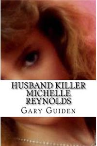 Husband Killer Michelle Reynolds