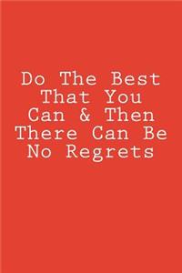 Do The Best That You Can & Then There Can Be No Regrets
