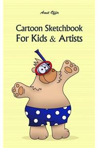 Cartoon Sketchbook For Kids & Artists