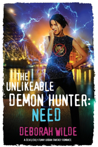 Unlikeable Demon Hunter: Need: A Devilishly Funny Urban Fantasy Romance