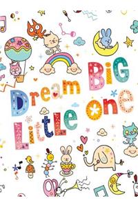 Dream Big Little One