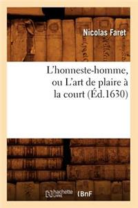 L'Honneste-Homme, Ou l'Art de Plaire À La Court (Éd.1630)