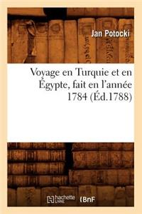 Voyage En Turquie Et En Égypte, Fait En l'Année 1784 (Éd.1788)