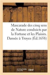 Mascarade Des Cinq Sens de Nature Conduicts Par La Fortune Et Les Plaisirs. Dansée À Troyes