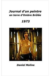 Journal D'Un Peintre En Terre D'Ombre Brulee - 1973