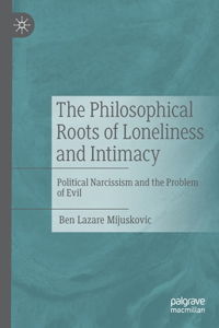 The Philosophical Roots of Loneliness and Intimacy