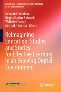 Reimagining Education: Studies and Stories for Effective Learning in an Evolving Digital Environment