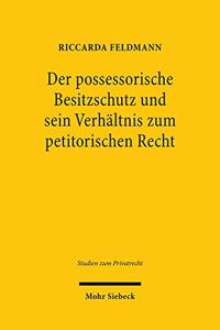 Der possessorische Besitzschutz und sein Verhaltnis zum petitorischen Recht