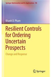 Resilient Controls for Ordering Uncertain Prospects