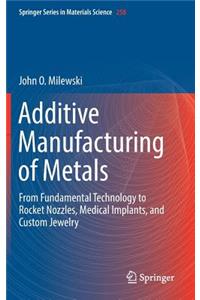 Additive Manufacturing of Metals