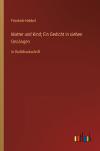 Mutter und Kind; Ein Gedicht in sieben Gesängen