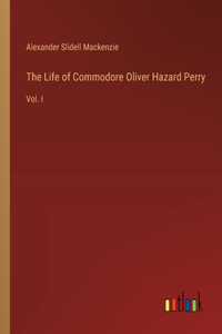 Life of Commodore Oliver Hazard Perry