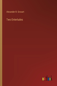 Two Enterludes