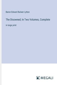 Disowned; In Two Volumes, Complete