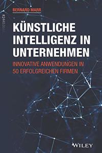 Kunstliche Intelligenz in Unternehmen Innovative Anwendungen in 50 erfolgreichen Firmen