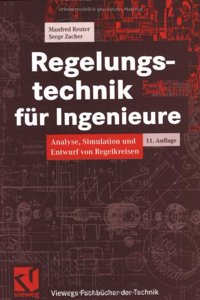 Regelungstechnik Fur Ingenieure: Analyse, Simulation Und Entwurf Von Regelkreisen
