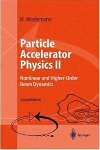 Particle Accelerator Physics Ii - Nonlinear And Higher-Order Bea