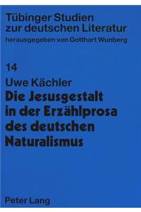 Die Jesusgestalt in Der Erzaehlprosa Des Deutschen Naturalismus