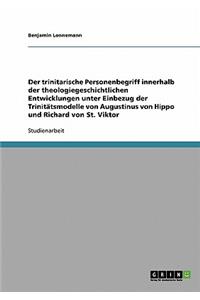 Der trinitarische Personenbegriff innerhalb der theologiegeschichtlichen Entwicklungen unter Einbezug der Trinitätsmodelle von Augustinus von Hippo und Richard von St. Viktor