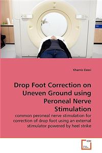 Drop Foot Correction on Uneven Ground using Peroneal Nerve Stimulation