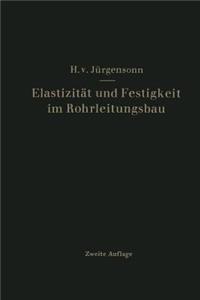 Elastizität Und Festigkeit Im Rohrleitungsbau: Statistische Berechnung Der Rohrleitungen Und Ihrer Einzelteile