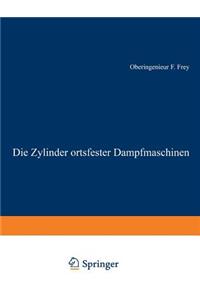 Die Zylinder ortsfester Dampfmaschinen