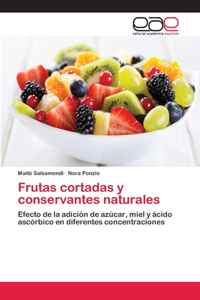 Frutas cortadas y conservantes naturales