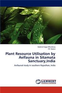 Plant Resource Utilisation by Avifauna in Sitamata Sanctuary, India