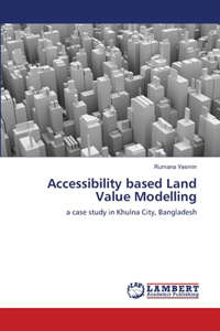 Accessibility based Land Value Modelling