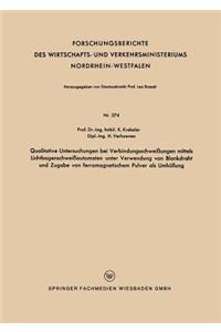 Qualitative Untersuchungen Bei Verbindungsschweißungen Mittels Lichtbogenschweißautomaten Unter Verwendung Von Blankdraht Und Zugabe Von Ferromagnetischem Pulver ALS Umhüllung