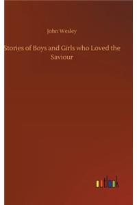 Stories of Boys and Girls who Loved the Saviour