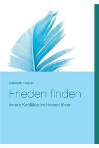 Frieden finden: Sich selbst erkennen - Konflikte lösen
