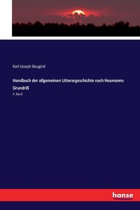 Handbuch der allgemeinen Litterargeschichte nach Heumanns Grundriß