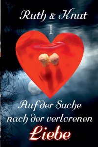 Ruth & Knut 1 - Auf der Suche nach der verlorenen Liebe