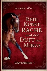Reitkunst, Rache und der Duft von Minze: Cavendish I
