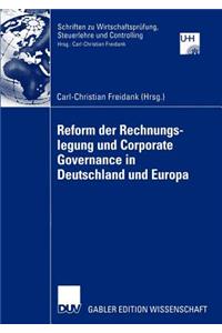 Reform Der Rechnungslegung Und Corporate Governance in Deutschland Und Europa