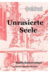 Unrasierte Seele - Grossdruck