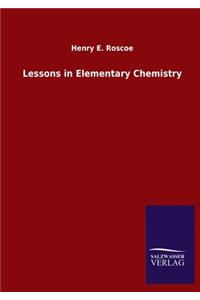 Lessons in Elementary Chemistry