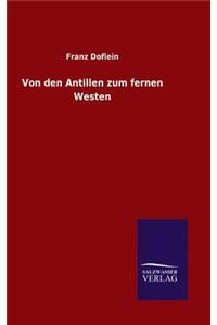 Von den Antillen zum fernen Westen