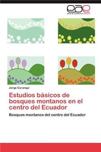 Estudios Basicos de Bosques Montanos En El Centro del Ecuador
