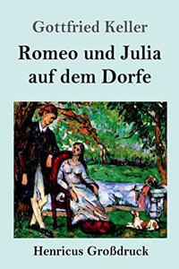 Romeo und Julia auf dem Dorfe (Großdruck)